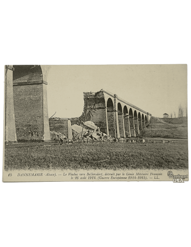 WWI French Postcard - "15 DANNEMARIE (Alsace) - Le Viaduc vers Ballersdorf, détruit par le Génie Militaire"